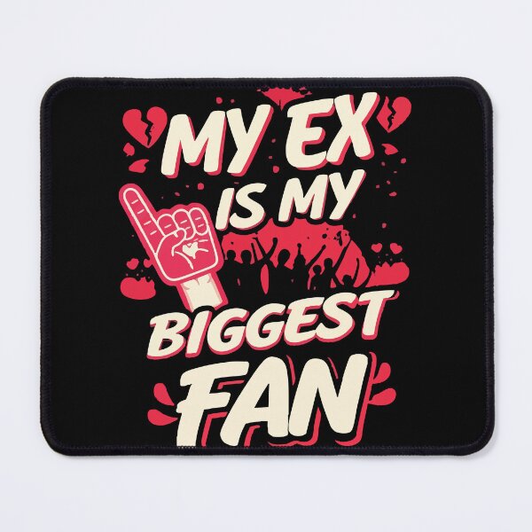 Item preview, My Ex Is My Biggest Fan Funny Sassy Quote T-Shirt Design designed and sold by Uglyandcute.