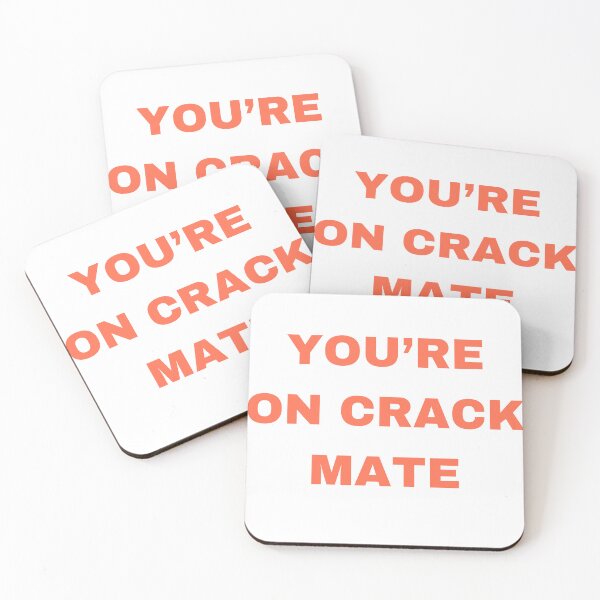 Item preview, You're on crack mate designed and sold by Brianmc506.