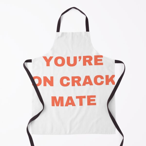 Item preview, You're on crack mate designed and sold by Brianmc506.