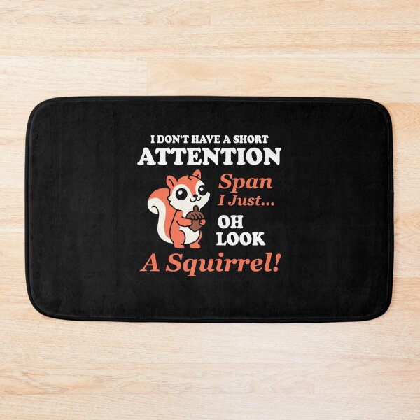 Item preview, I Don't Have A Short Attention Span I Just Oh Look A Squirrel designed and sold by NQArtist.