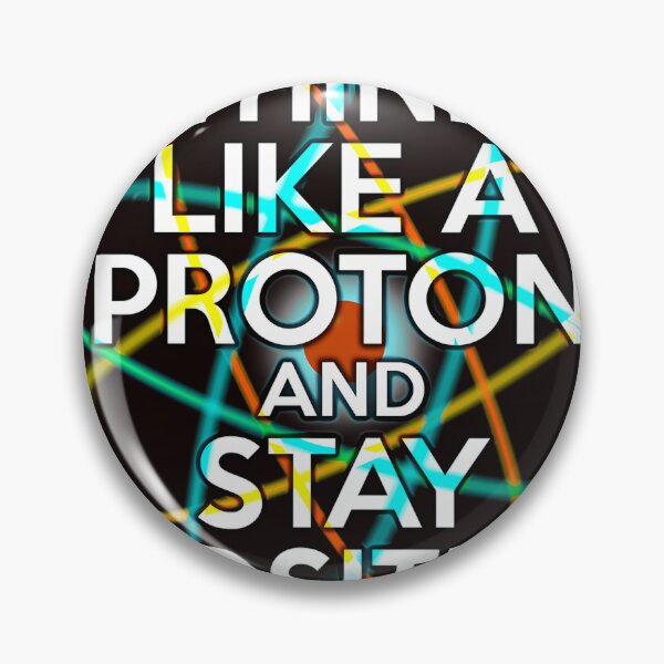Item preview,  Think Like A Proton And Stay Positive Fun Science  designed and sold by NXTRNDUSA2025.