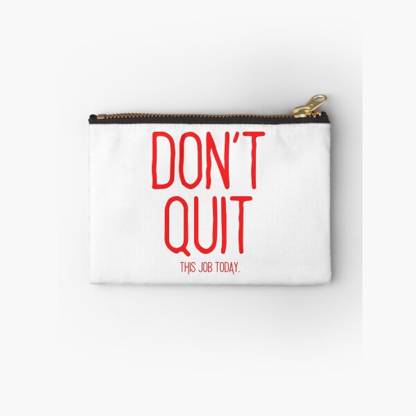 Item preview, DON'T QUIT.. this job today. (red text) designed and sold by todayifeelbitchy.