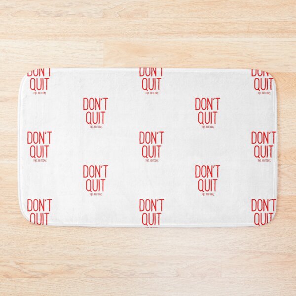 Item preview, DON'T QUIT.. this job today. (red text) designed and sold by todayifeelbitchy.