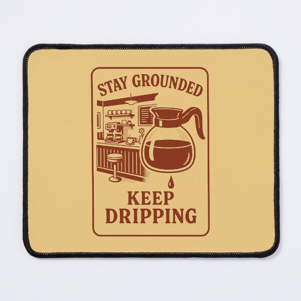 Item preview, Stay Grounded, Keep Dripping. designed and sold by ShamblesShirts.