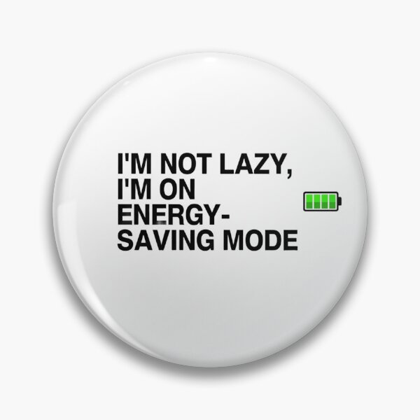 Item preview, Not Lazy Energy Saving Mode designed and sold by hshelton.