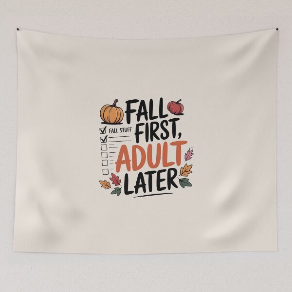 Item preview, Fall First, Adult Later - Funny Autumn Priorities Design designed and sold by Jollys-ArtShop.