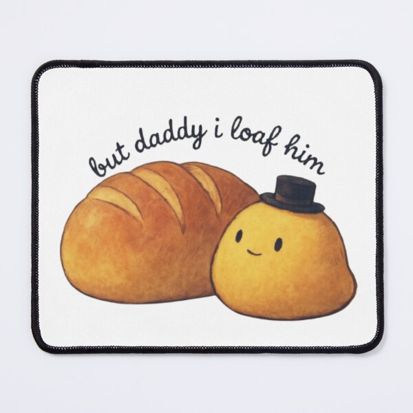 Item preview, But Daddy, I Loaf Him – Cute TS Lyric Bread Pun Illustration designed and sold by mhaey.
