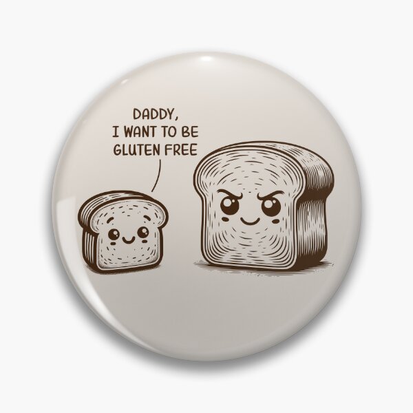 Item preview, Daddy, I Want To Be Gluten Free Funny Bread Gluten Allergy Humor designed and sold by KLArtzStore.