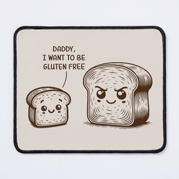 Item preview, Daddy, I Want To Be Gluten Free Funny Bread Gluten Allergy Humor designed and sold by KLArtzStore.