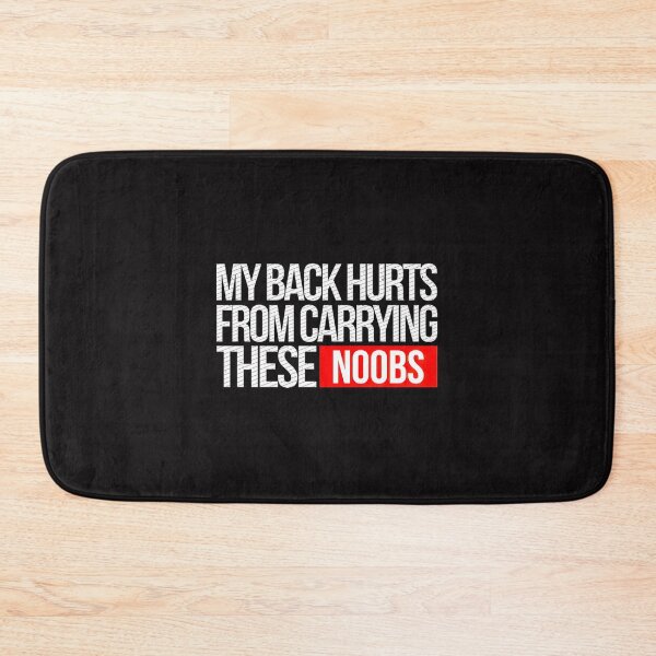 Item preview, My Back Hurts From Carrying These Noobs designed and sold by daniele32prey.