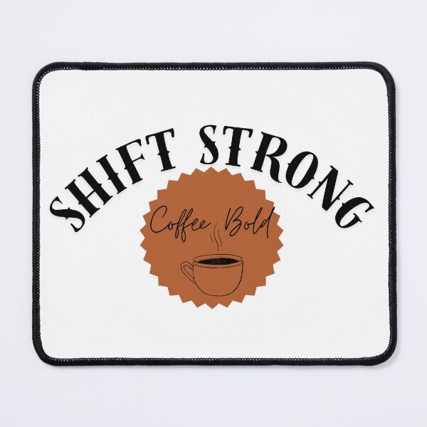 Item preview, Shift Strong, coffe bold. Shift in hospital designed and sold by UnfeelSadness.