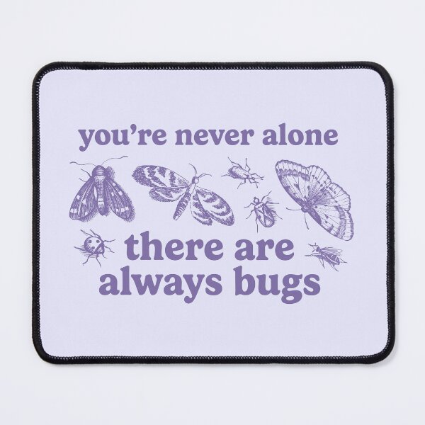 Item preview, you're never alone, there are always bugs – purple designed and sold by leeinthetree.