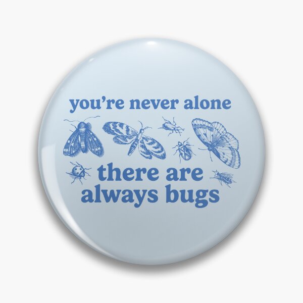 Item preview, you're never alone, there are always bugs – blue designed and sold by leeinthetree.