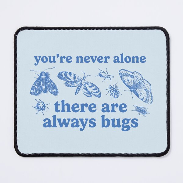 Item preview, you're never alone, there are always bugs – blue designed and sold by leeinthetree.