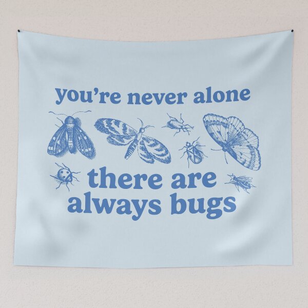 Item preview, you're never alone, there are always bugs – blue designed and sold by leeinthetree.