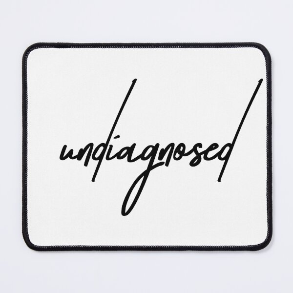 Item preview, Undiagnosed – Relatable Mental Health Humor Quote designed and sold by ReggieDior.