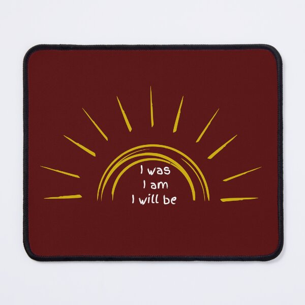 Item preview, I Was, I Am, I Will Be for dark background designed and sold by MelloHDesigns.