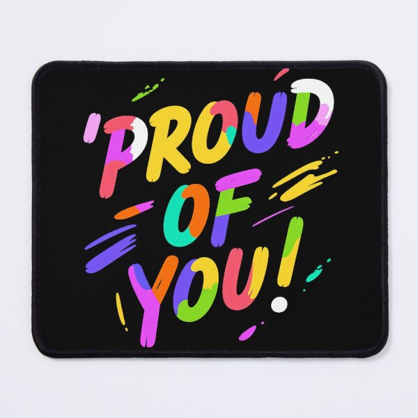 Item preview, Proud Of You Colorful Brush Stroke Typography Motivational Quote Positive Energy Vibrant Inspiring Celebration Artistic Encouragement Design designed and sold by Mimoshi ⭐⭐⭐⭐⭐.