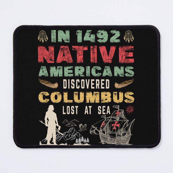 Item preview, In 1492 Native Americans Discovered Columbus Lost In Sea designed and sold by Mapeti.