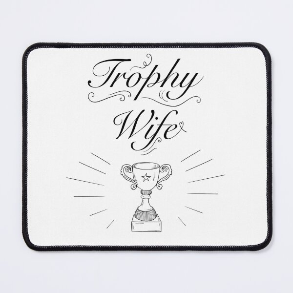 Item preview, Trophy wife designed and sold by alkylie.