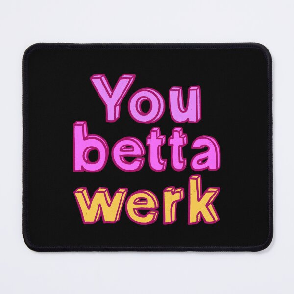 Item preview, You betta werk designed and sold by IHateDumplings.