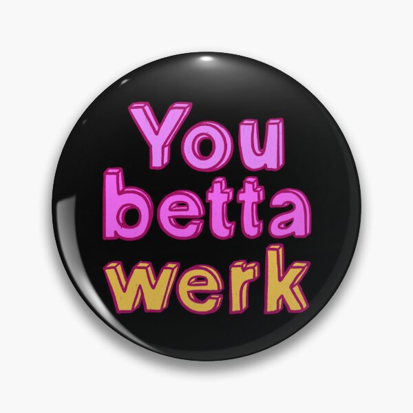 Item preview, You betta werk designed and sold by IHateDumplings.