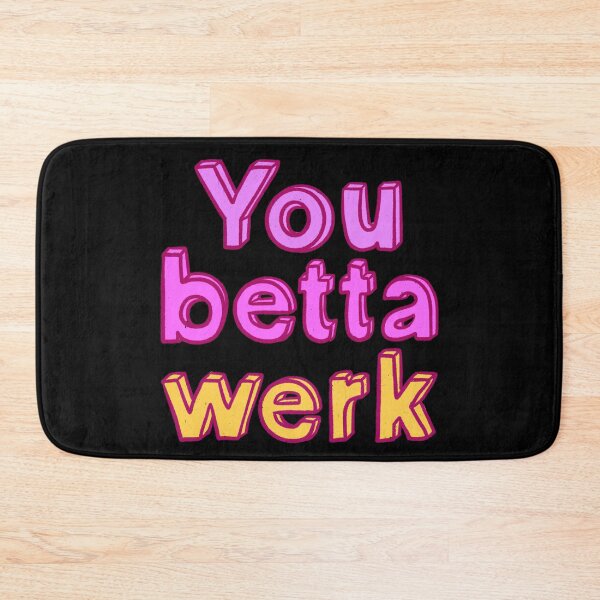 Item preview, You betta werk designed and sold by IHateDumplings.