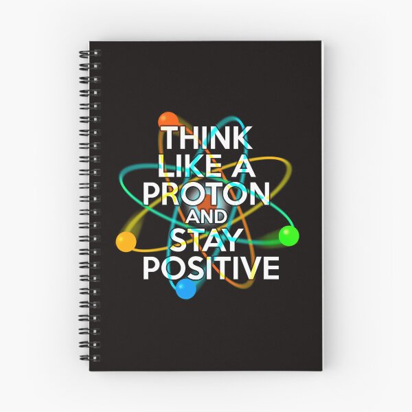 Item preview,  Think Like A Proton And Stay Positive Fun Science Quote designed and sold by naysko.