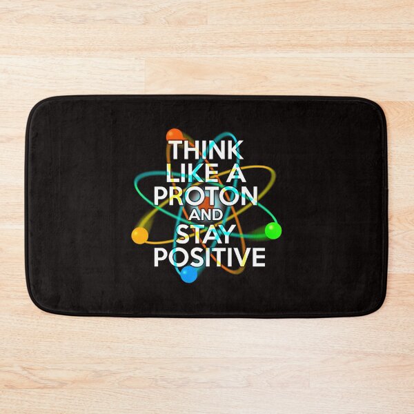 Item preview,  Think Like A Proton And Stay Positive Fun Science Quote designed and sold by naysko.