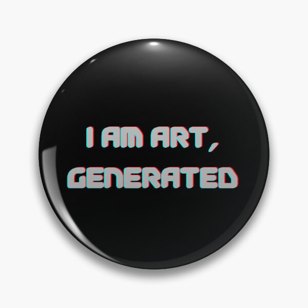 Item preview, I Am Art, Generated designed and sold by ade-datt.
