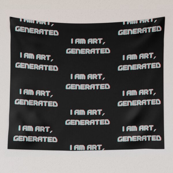 Item preview, I Am Art, Generated designed and sold by ade-datt.