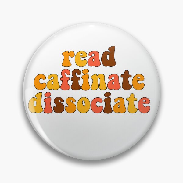 Item preview, read, caffinate, dissociate  designed and sold by Cosmic Detour .