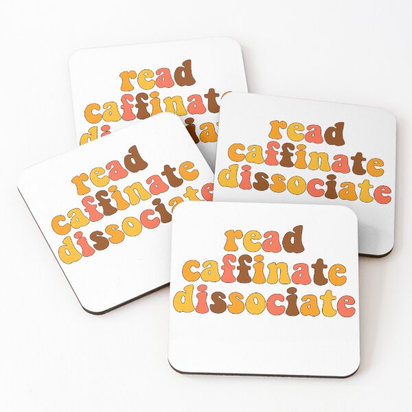 Item preview, read, caffinate, dissociate  designed and sold by Cosmic Detour .