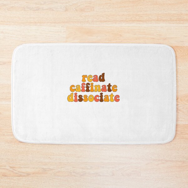 Item preview, read, caffinate, dissociate  designed and sold by Cosmic Detour .