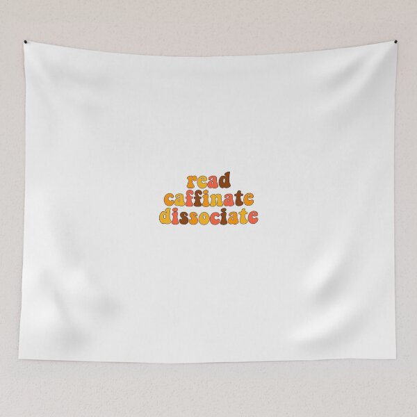Item preview, read, caffinate, dissociate  designed and sold by Cosmic Detour .