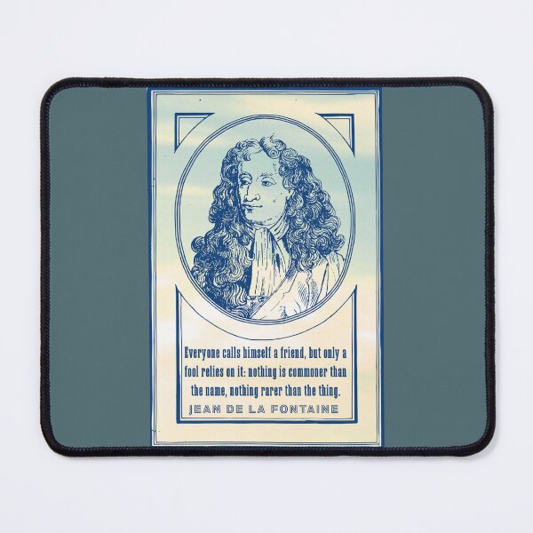 Item preview, Jean de La Fontaine: Everyone calls himself a friend, but only a fool relies on it: nothing is commoner than the name, nothing rarer than the thing. designed and sold by artbleed.