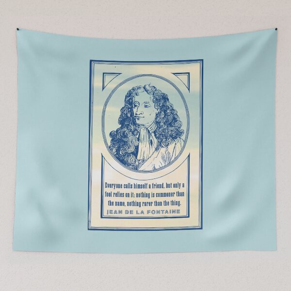 Item preview, Jean de La Fontaine: Everyone calls himself a friend, but only a fool relies on it: nothing is commoner than the name, nothing rarer than the thing. designed and sold by artbleed.