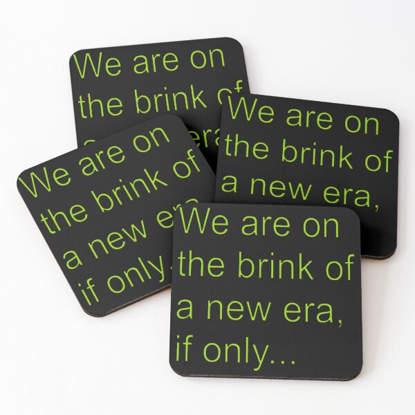 Item preview, Sayings: We are on the brink of a new era... designed and sold by halibutgoatramb.