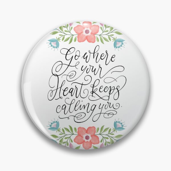 Item preview, Go where your heart keeps calling you. Motivational quote. Flowers. designed and sold by Sandra Brezina.