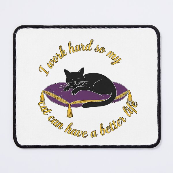 Item preview, I Work Hard So My Cat Can Have a Better Life designed and sold by rendigart.
