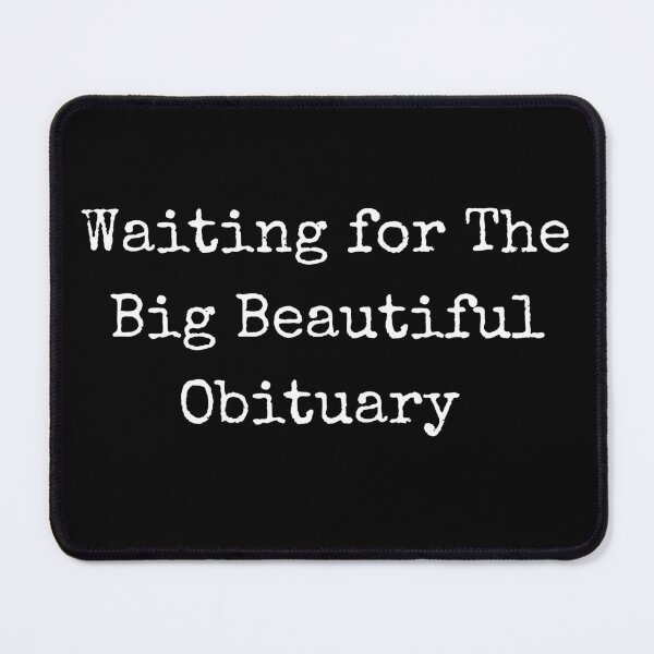 Item preview, waiting for the big beautiful obituary designed and sold by sydney-syder.