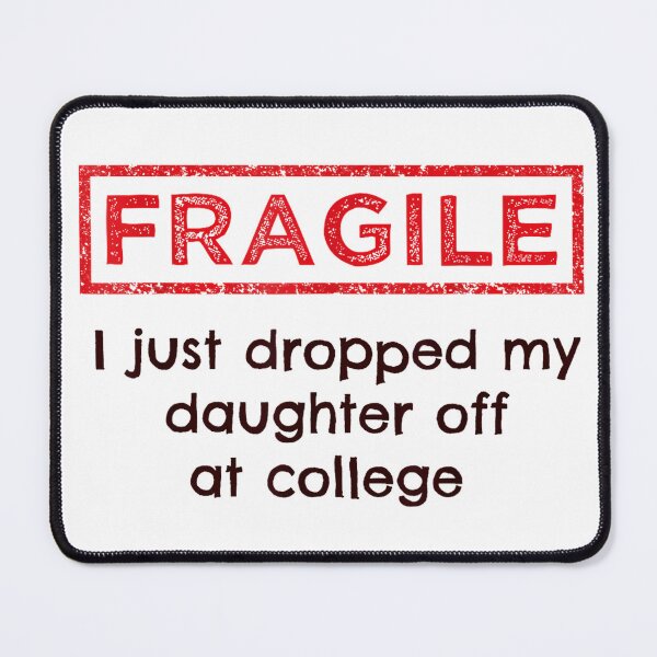 Item preview, Fragile Dad – Dropping Daughter Off at College Funny Quote designed and sold by Alluka Brand.
