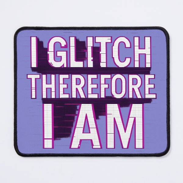 Item preview, I Glitch Therefore I Am Glitch designed and sold by ArtComixHaven.