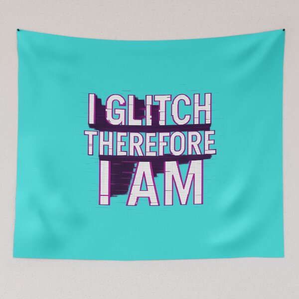 Item preview, I Glitch Therefore I Am Glitch designed and sold by ArtComixHaven.