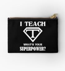 I Teach, What's Your Superpower? Studio Pouch