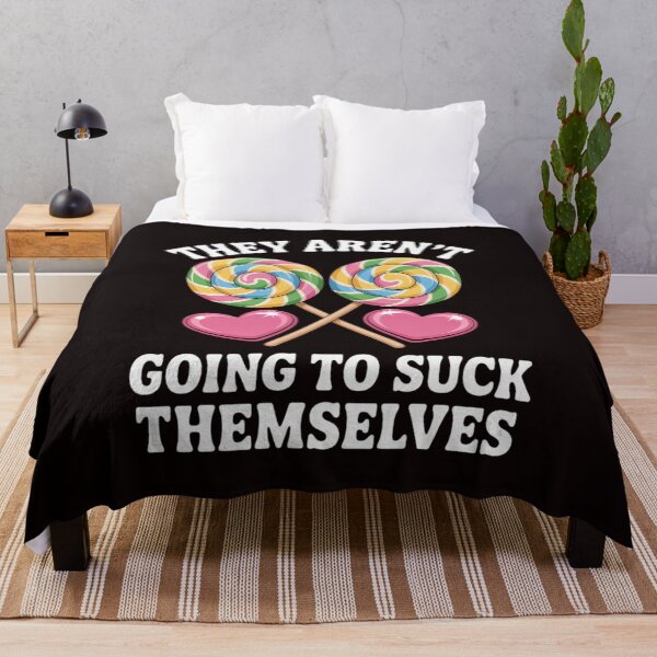 Item preview, They Aren't Going To Suck Themselves Dirty Adult designed and sold by sheenmi.
