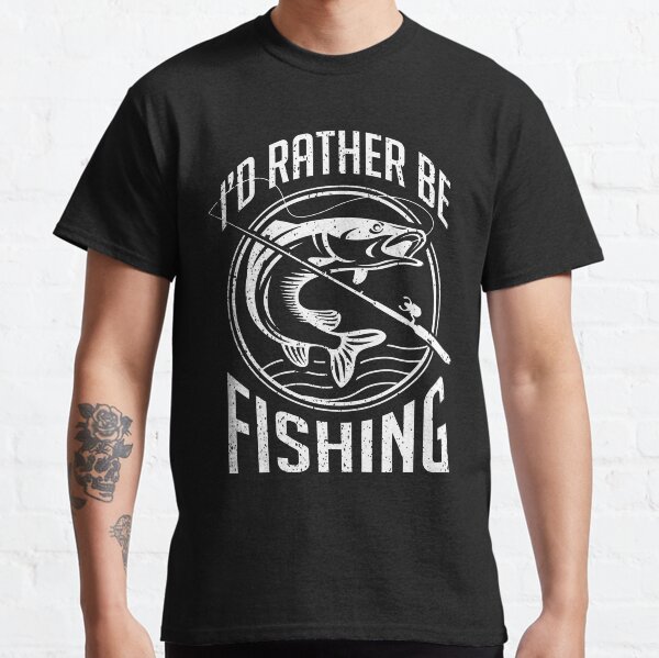 I'd Rather Be Fishing - Fisherman Sport fishing gift Classic T-Shirt