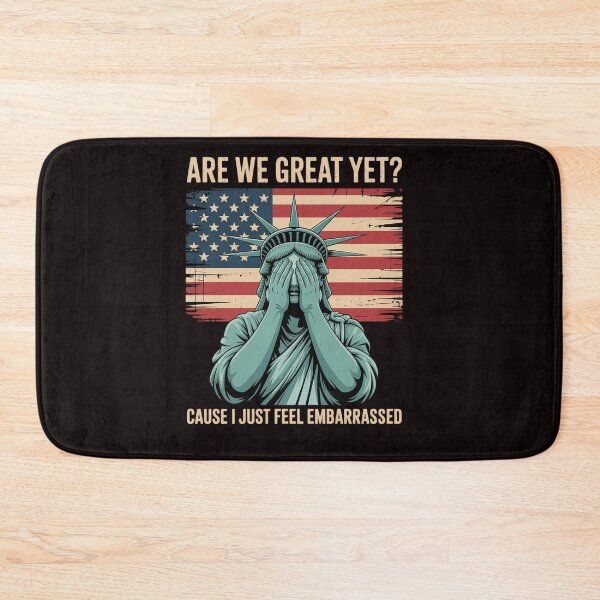 Item preview, Are We Great Yet Cause I Just Feel Embarrassed Anti Trump designed and sold by sheenmi.