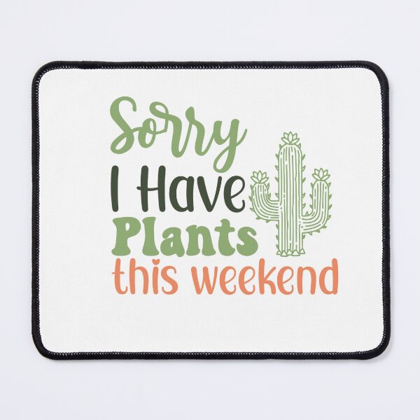 Item preview, Sorry I Have Plants This Weekend designed and sold by artcultreone.