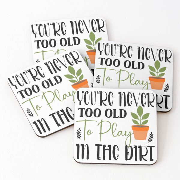 Item preview, You’re Never Too Old To Play In The Dirt designed and sold by artcultreone.